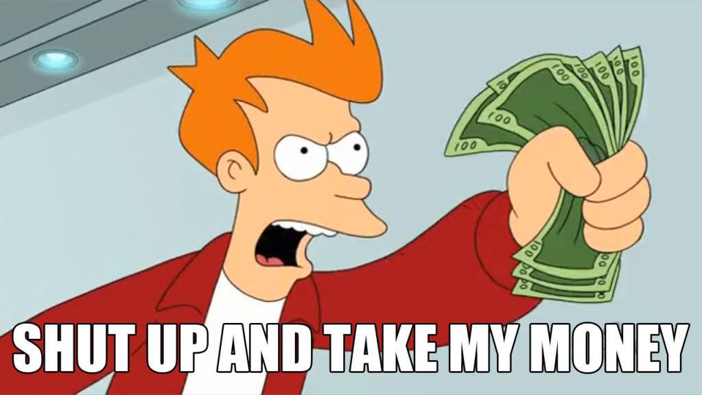 shut-up-and-take-my-money.jpg